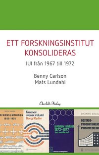 bokomslag Ett forskningsinstitut konsolideras   - IUI från 1967-1972