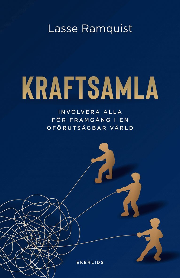 Lasse Ramquist - Kraftsamla : involvera alla för framgång i en oförutsägbar värld, Inbunden