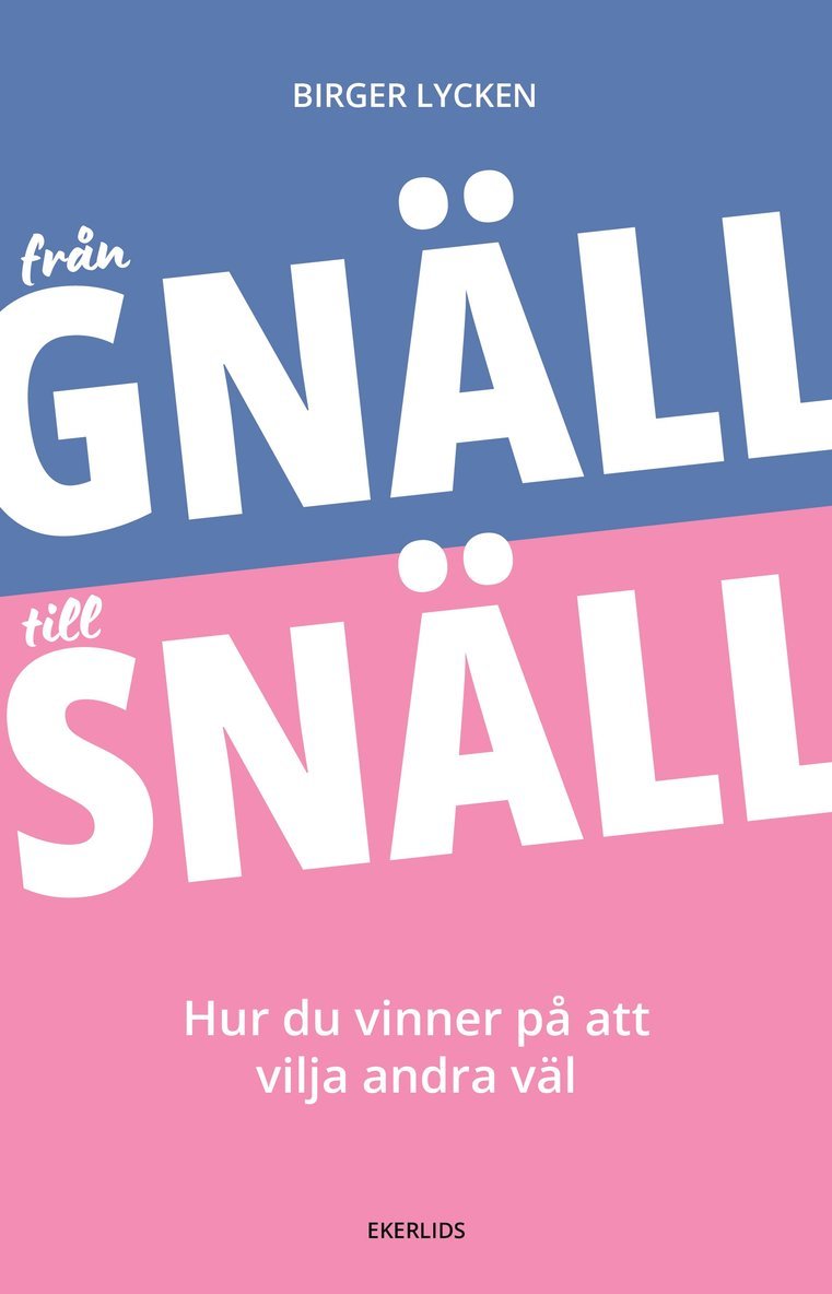 Från gnäll till snäll: Hur du vinner på att vilja andra väl 1