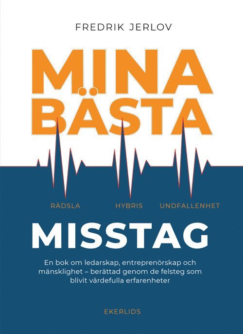 Fredrik Jerlov - Mina bästa misstag : en bok om ledarskap, entreprenörskap och mänsklighet - berättad genom de felsteg som blivit värdefulla erfarenheter, Kartonnage