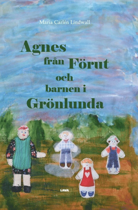 Maria Carlén Lindwall - Agnes från Förut och barnen i Grönlunda, Inbunden
