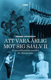 bokomslag Att vara ärlig mot sig själv : ett moralfilosofiskt manifest för liberalismen