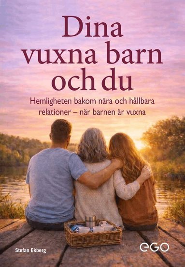Stefan Ekberg - Dina vuxna barn och du : hemligheten bakom nära och hållbara relationer när barnen är vuxna, Storpocket