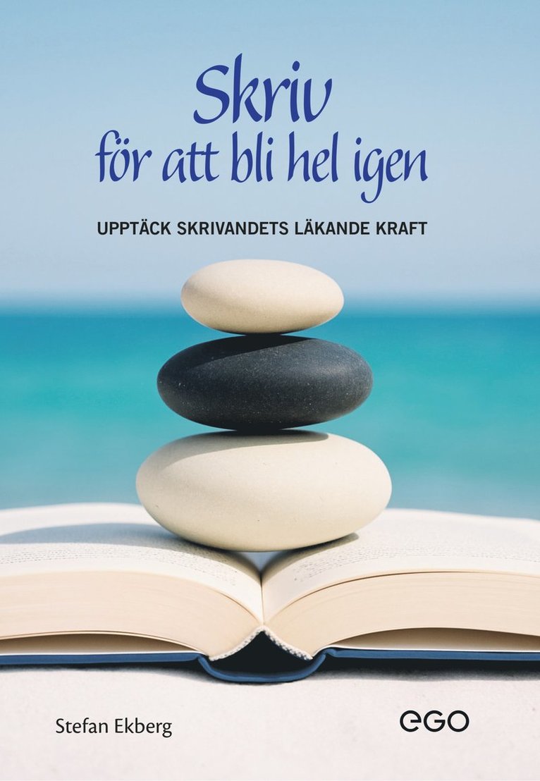 Skriv för att bli hel igen : upptäck skrivandets läkande kraft