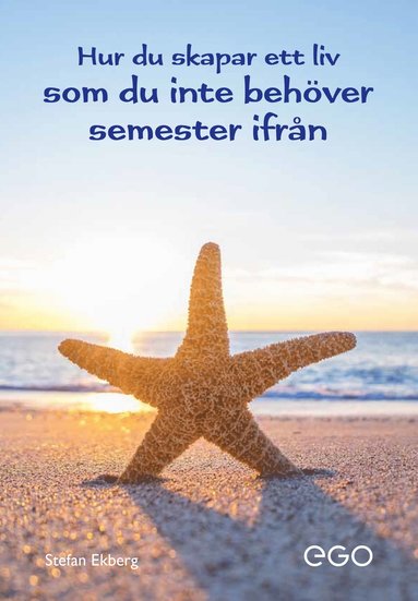 bokomslag Hur du skapar ett liv som du inte behöver semester ifrån