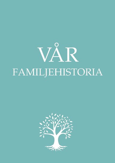 bokomslag Vår familjehistoria - Boken om din familj från och med nu