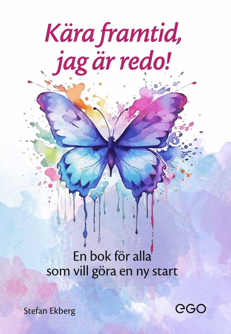 Stefan Ekberg - Kära framtid - jag är redo! - En bok för alla som vill ha en ny start, Storpocket