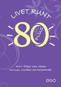 bokomslag Livet runt 80 - 400+ frågor som väcker minnen, insikter och tacksamhet