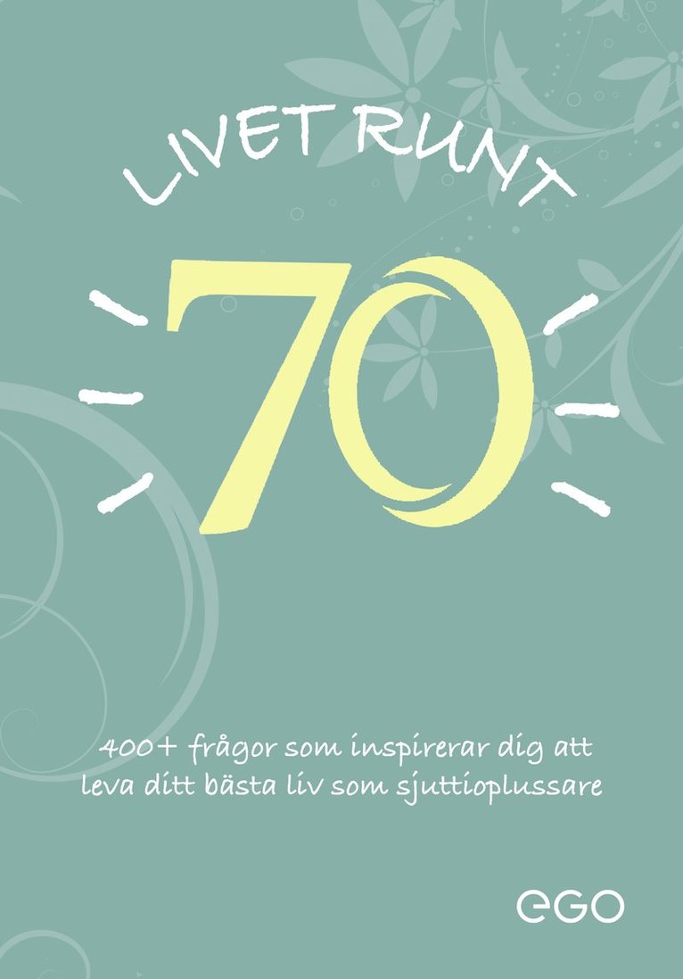 Stefan Ekberg - Livet runt 70 - 400+ frågor som inspirerar dig att leva ditt bästa liv som sjuttioplussare, Storpocket