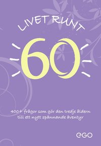 bokomslag Livet runt 60 - 400+ frågor som gör den tredje åldern till ett nytt spännande äventyr