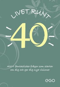 bokomslag Livet runt 40 - 400+ fantastiska frågor som startar om dig och ger dig nya visioner