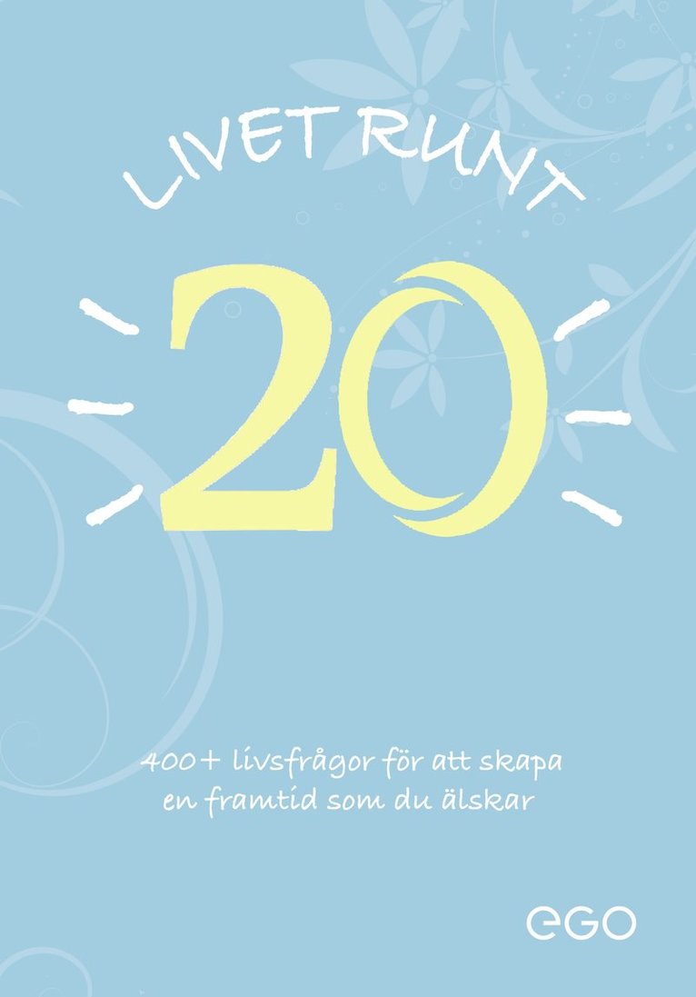 Stefan Ekberg - Livet runt 20 - 400+ livsfrågor för att skapa en framtid som du älskar, Storpocket