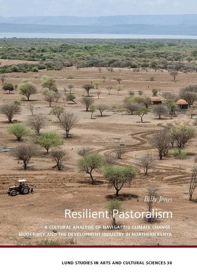Billy Jones - Resilient pastoralism : a cultural analysis of navigating climate change, modernity and the development industry in northern Kenya, Häftad