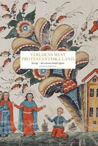 bokomslag Världens mest protestantiska land : Sverige - det extrema landet lagom