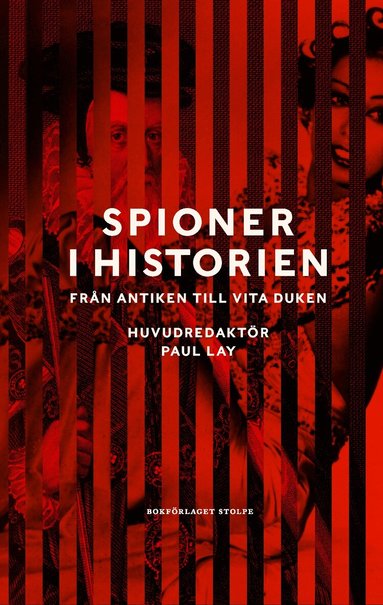Stephen Alford, Henrik Berggren, Matthew Hefler, Ronan Mainprize, Clare Mulley, Rose Mary Sheldon, Martin Neuding Skoog, Oliver Soden, Jonathan Sumption, Rikard Westerberg, Alastair Benn, Jack Dickens, Helen Fry, Paul Lay, Alec Marsh, Owen Matthews, James Snell, DJ Taylor, Douglas Waller - Spioner i historien : från antiken till vita duken, Inbunden