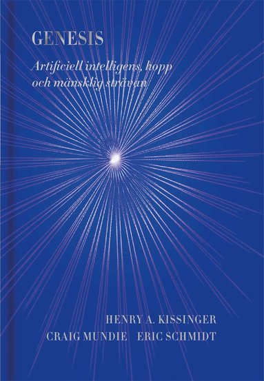 Henry A. Kissinger, Craig Mundie, Eric Schmidt - Genesis : artificiell intelligens, hopp och mänsklig strävan, Inbunden