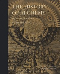 bokomslag The History of Alchemy: Influences on Culture, Science and Society