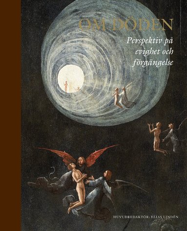 Andrei Znamenski, Martin Worthington, Angela Sumegi, Simon Sorgenfrei, Sheldon Solomon, Per Snaprud, Hans Ruin, Patrick O'Sullivan, Per-Johan Norelius, Anna Nordlund, Svante Nordin, Michael Hviid Jacobsen, Ole Martin Høystad, Joel Halldorf, Helena Granström, Peter J. Forshaw, Magnus Florin, Per Faxneld, Ingrid Dunér, Marie Daouda, Stephen Cave, Pär Cassel, Måns Broo, Nils Billing, Philip Almond - Om döden : perspektiv på evighet och förgängelse, Inbunden