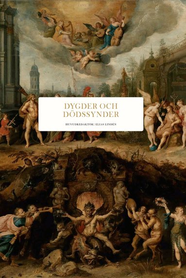 Katarina Barrling, David Butterfield, Pär Cassel, Marie Kawthar Daouda, Torbjörn Elensky, Jessica Frazier, Peter Haldén, Thomas Idergard, Anthony Pagden, Ritchie Robertson, Hans Ruin, Malise Ruthven, Mateusz Strózynski, Fredrik Svenaeus, Sten Widmalm - Dygder och dödssynder, Inbunden
