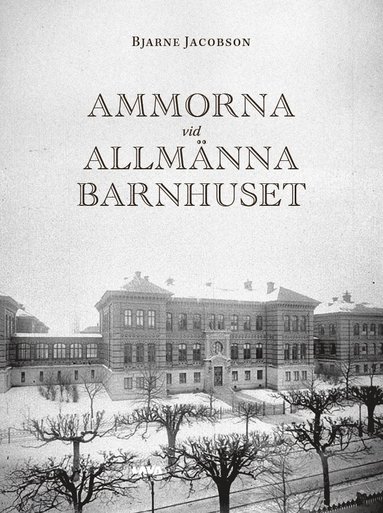 bokomslag Ammorna vid allmänna barnhuset