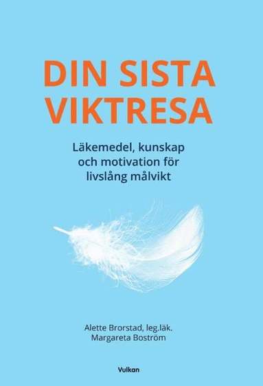 Alette Brorstad, Margareta Boström - Din sista viktresa : läkemedel, kunskap och motivation för livslång målvikt, Storpocket