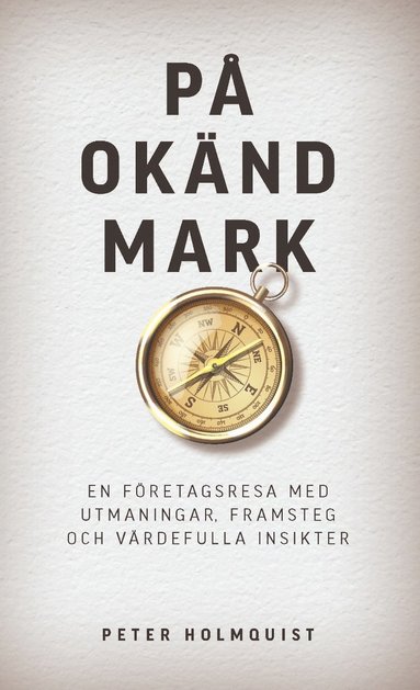 bokomslag På okänd mark : en företagsresa med utmaningar, framsteg och värdefulla insikter