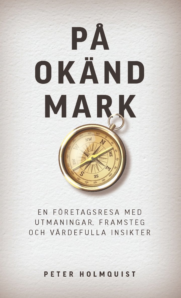 På okänd mark : en företagsresa med utmaningar, framsteg och värdefulla insikter 1