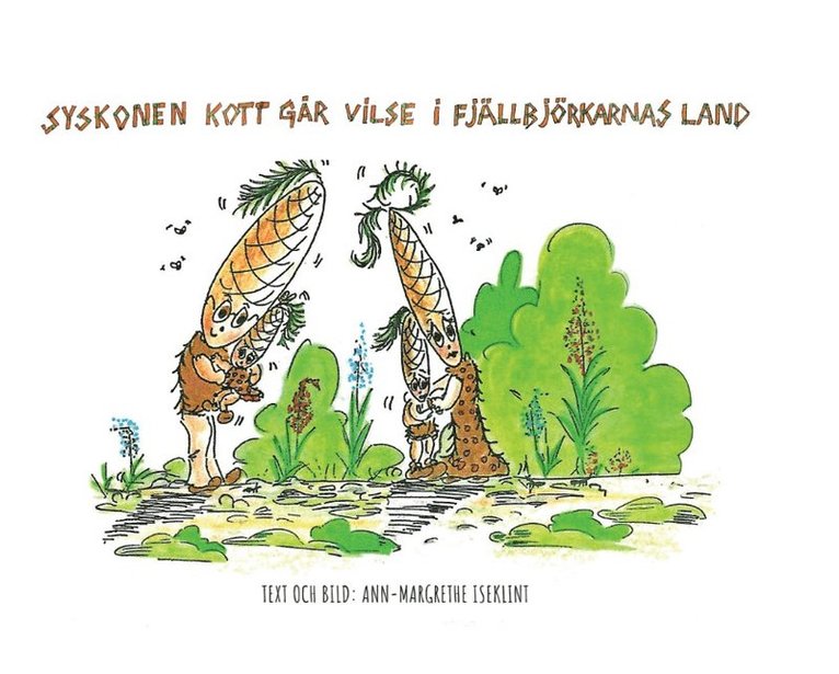 Ann-Margrethe Iseklint - Syskonen Kott går vilse i fjällbjörkarnas land, Inbunden