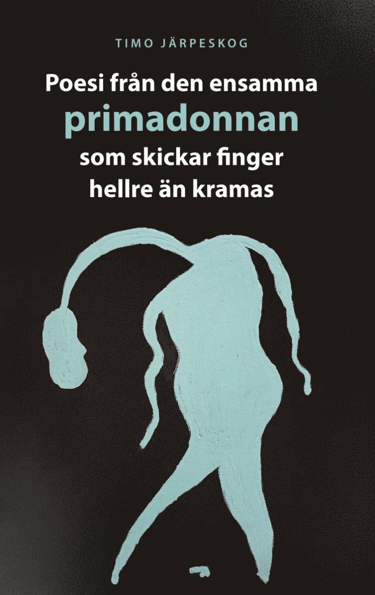 Poesi från den ensamma primadonnan som skickar finger hellre än kramas 1