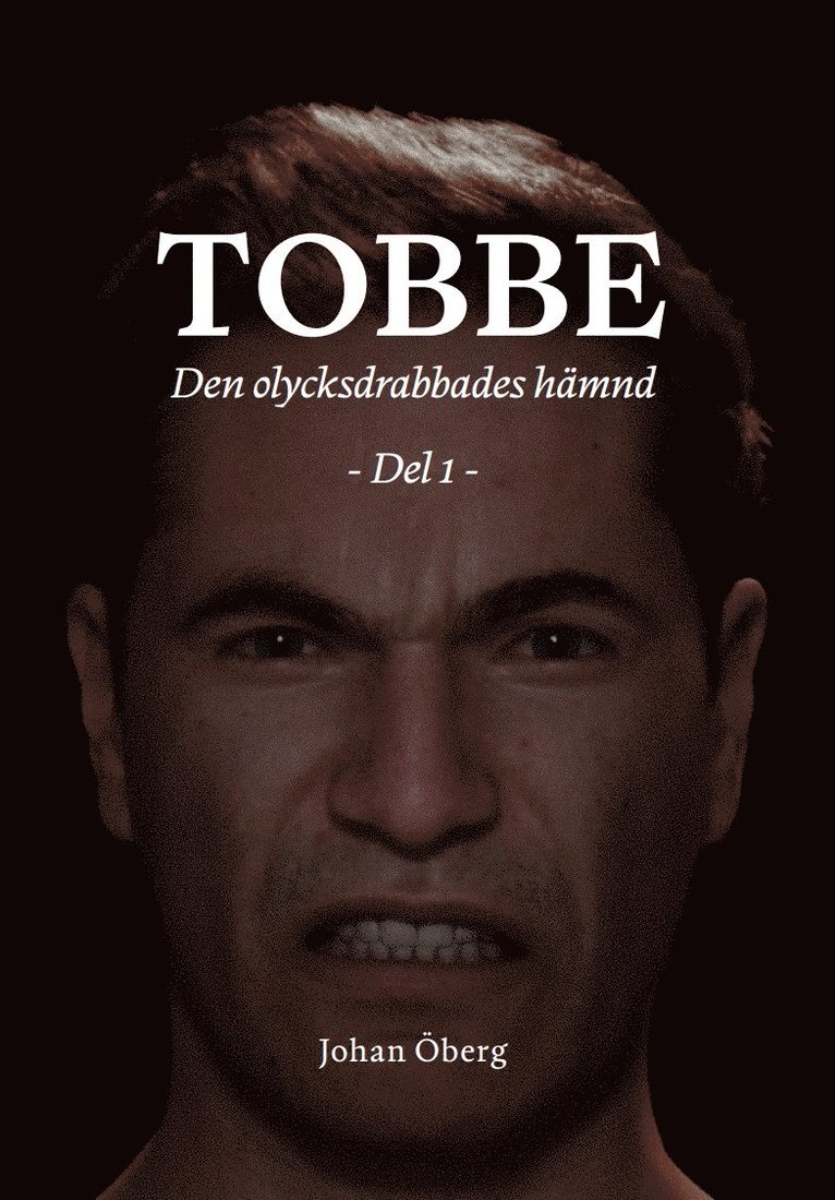 Tobbe - Den olycksdrabbades hämnd. Del 1