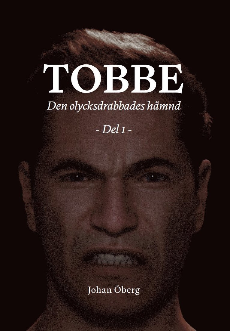 Tobbe - Den olycksdrabbades hämnd. Del 1 1