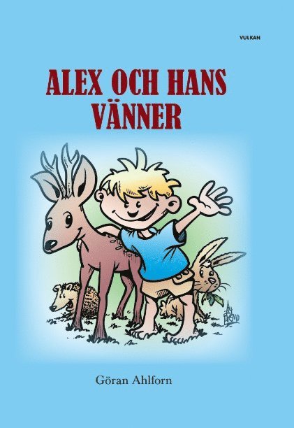 Göran Ahlforn - Alex och hans vänner : sagor om en pojke och hans djurvänners spännande,  fantasifulla och roliga äventyr, Storpocket