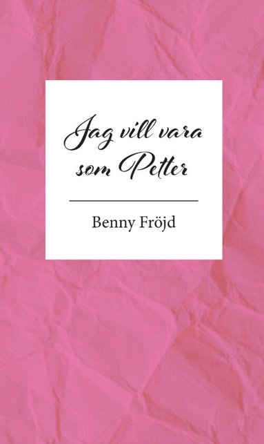 Benny Fröjd - Jag vill vara som Petter, Häftad