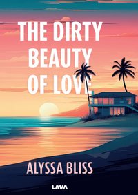 bokomslag The dirty beauty of love