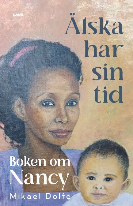 Mikael Dolfe - Älska har sin tid : boken om Nancy, Häftad