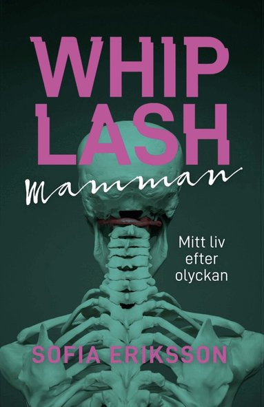 Sofia Eriksson - Whiplashmamman : mitt liv efter olyckan, Häftad
