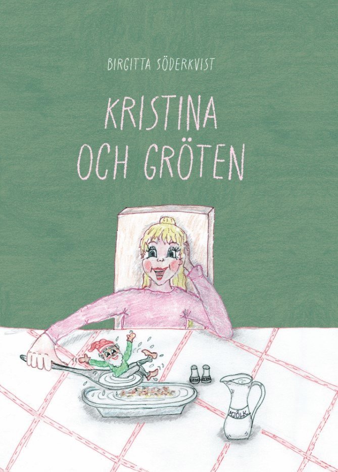 Birgitta Söderkvist - Kristina och gröten, Inbunden