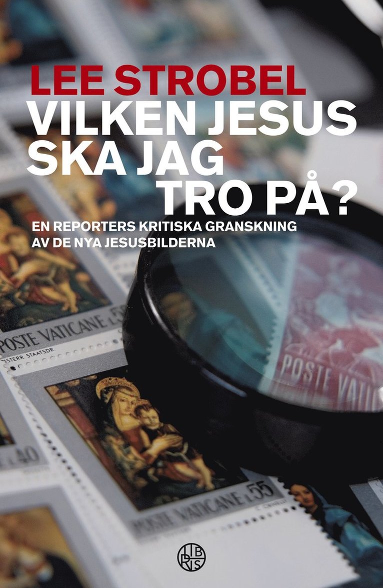 Vilken Jesus ska jag tro på? : en reporters kritiska granskning av de nya jesusbilderna 1