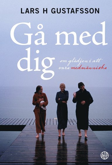 bokomslag Gå med dig - om glädjen i att vara medmänniska