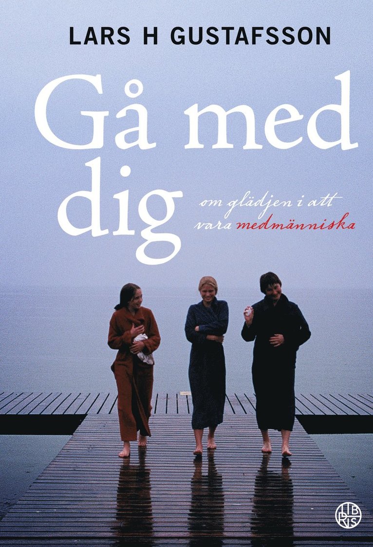 Gå med dig - om glädjen i att vara medmänniska 1