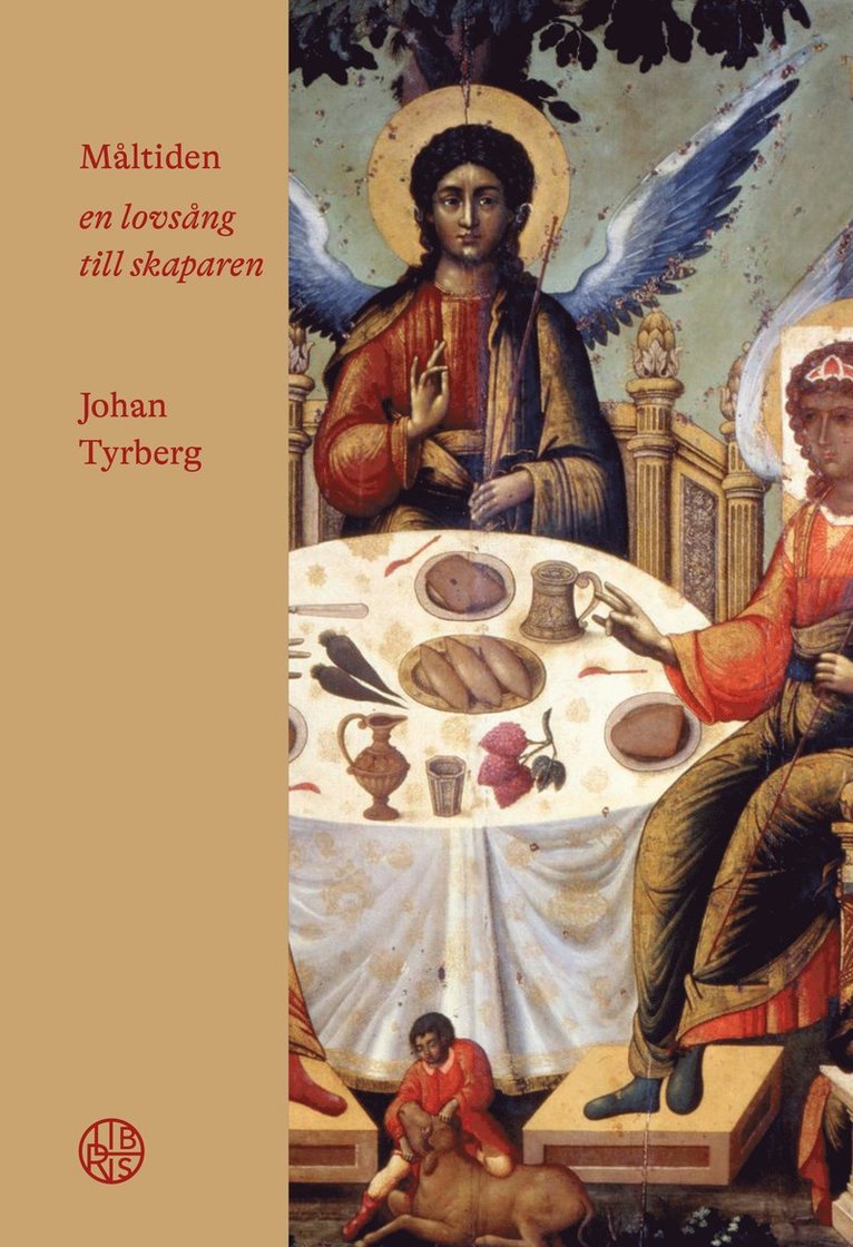 Johan Tyrberg - Måltiden : en lovsång till Skaparen, Inbunden
