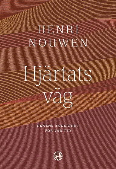 Henri Nouwen - Hjärtats väg : öknens andlighet för vår tid, Inbunden
