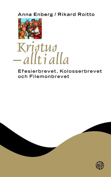 Anna Enberg, Rikard Roitto - Kristus - allt i alla : Efesierbrevet, Kolosserbrevet och Filemonbrevet, Kartonnage