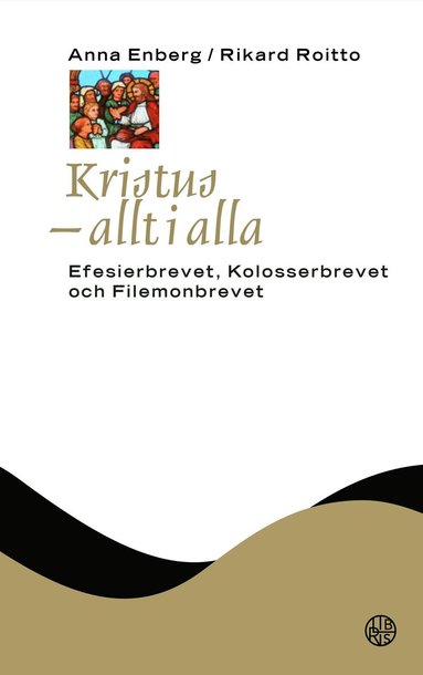 bokomslag Kristus - allt i alla: Efesierbrevet, Kolosserbrevet och Filemonbrevet