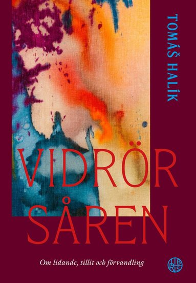 Tomás Halík - Vidrör såren : om lidande, tillit och förvandling, Häftad