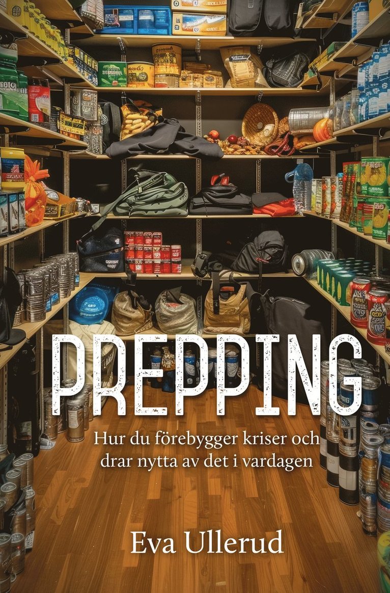 Prepping - Hur du förebygger kriser och  drar nytta av det i vardagen 1