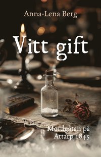 bokomslag Vitt gift : Mordgåtan på  Attarp 1845