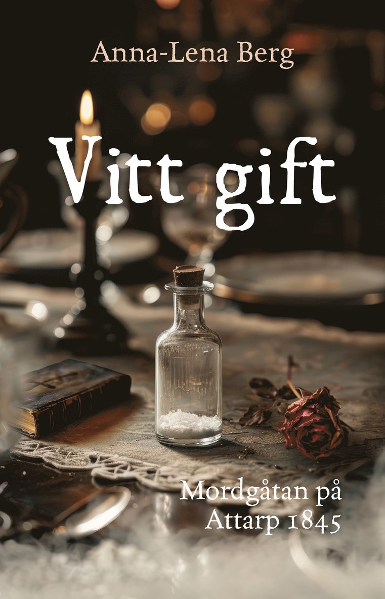 Vitt gift : Mordgåtan på  Attarp 1845 1