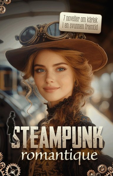 Annika R Melin, Naemi Blanch, Frida Olsson, Monica Kristensveen, Isabella Torregiani, Fredrik Andersson, Staffan Wihlstrand - Steampunk romantique, Häftad