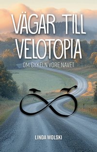 bokomslag Vägar till Velotopia : om cykeln vore navet